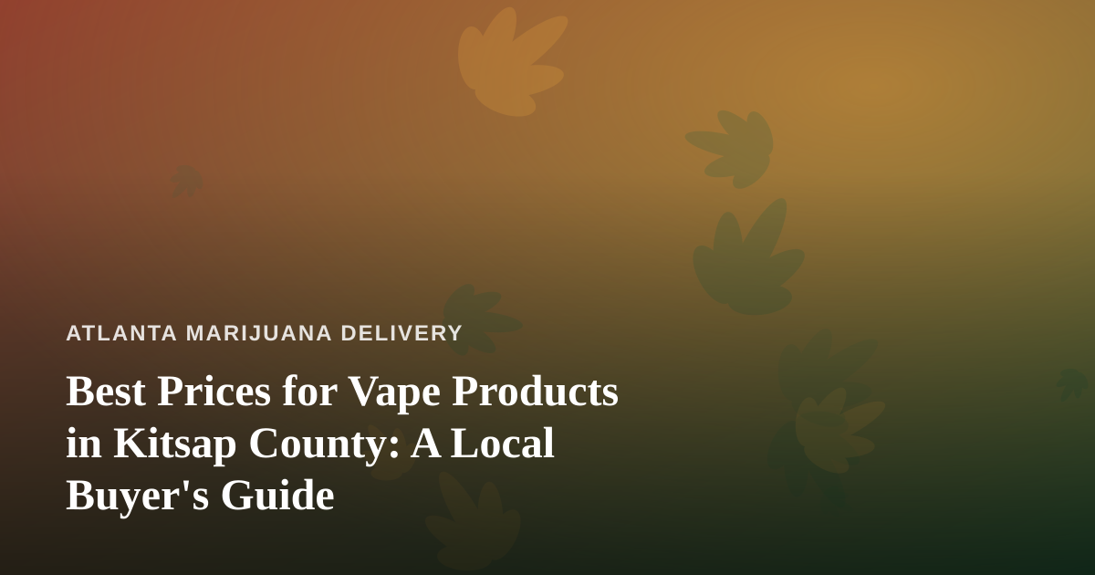 Best Prices for Vape Products in Kitsap County: A Local Buyer’s Guide