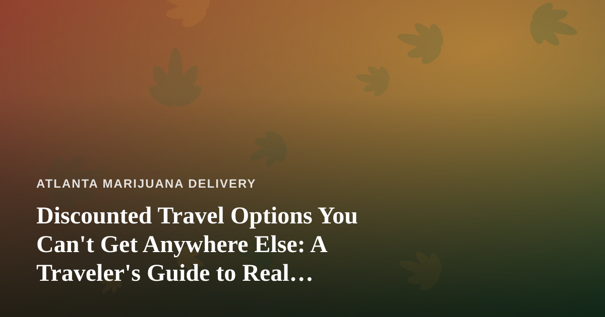 Discounted Travel Options You Can’t Get Anywhere Else: A Traveler’s Guide to Real Savings