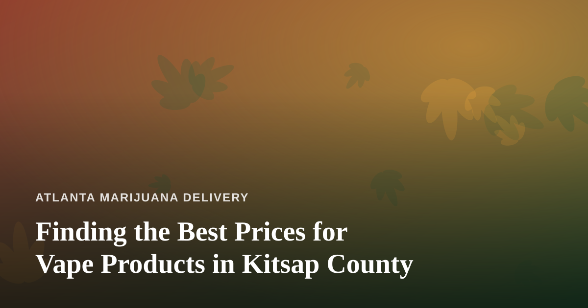 Finding the Best Prices for Vape Products in Kitsap County