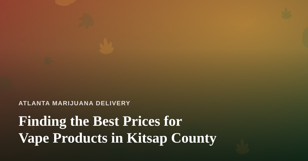 Finding the Best Prices for Vape Products in Kitsap County