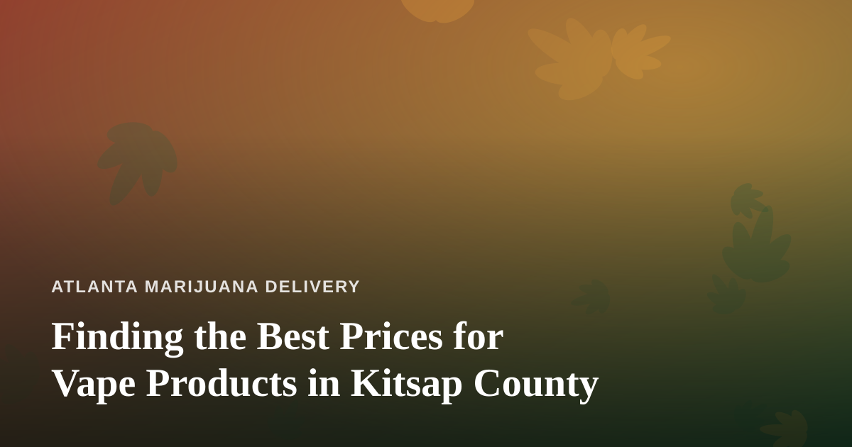 Finding the Best Prices for Vape Products in Kitsap County