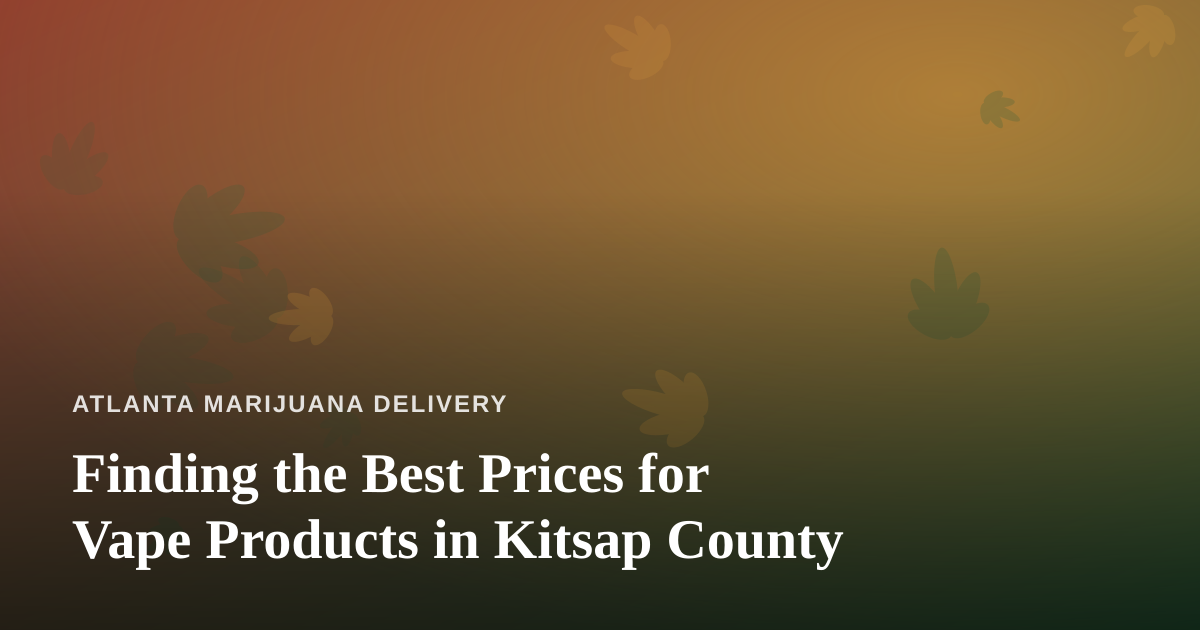Finding the Best Prices for Vape Products in Kitsap County