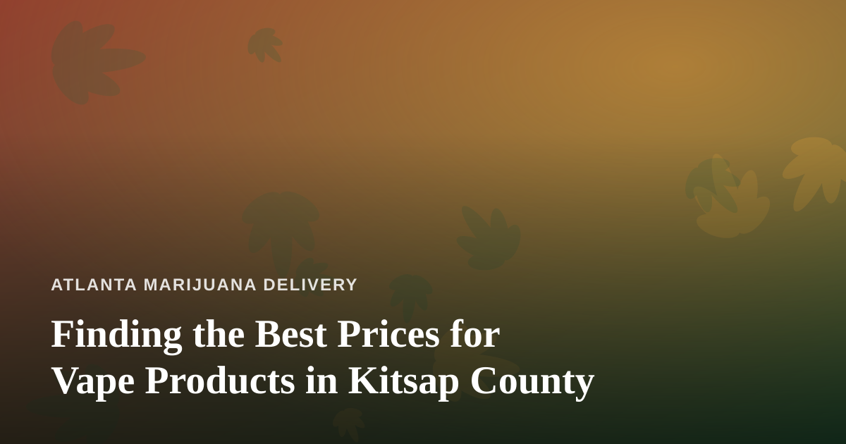 Finding the Best Prices for Vape Products in Kitsap County