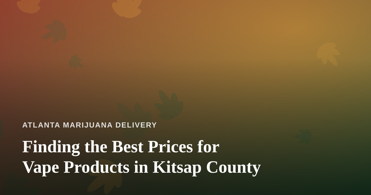 Finding the Best Prices for Vape Products in Kitsap County