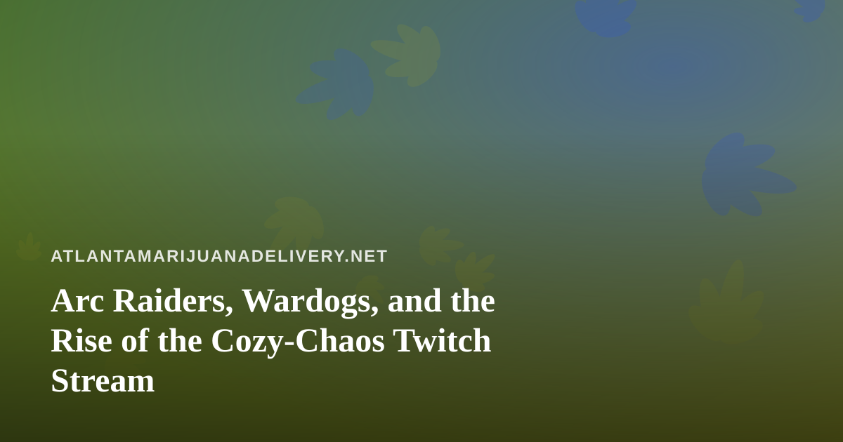 Arc Raiders, Wardogs, and the Rise of the Cozy-Chaos Twitch Stream