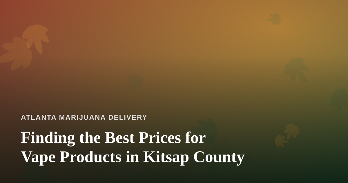 Finding the Best Prices for Vape Products in Kitsap County