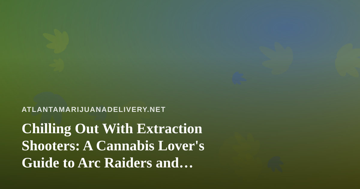 Chilling Out With Extraction Shooters: A Cannabis Lover’s Guide to Arc Raiders and Wardogs Streams