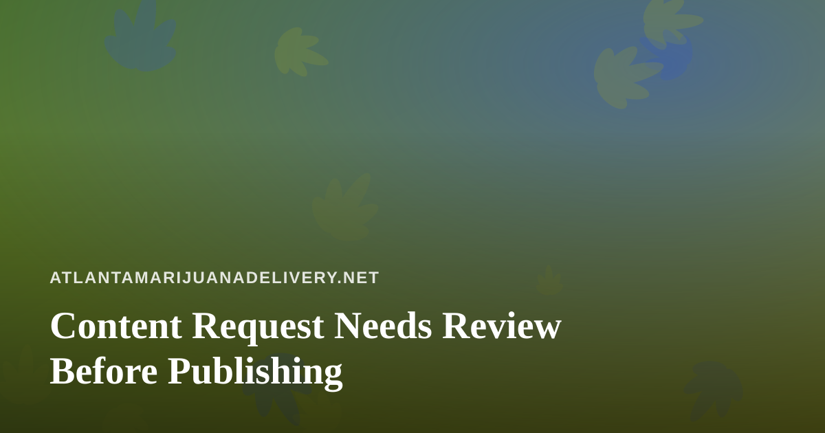Content Request Needs Review Before Publishing