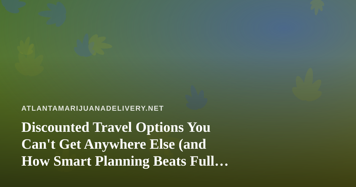 Discounted Travel Options You Can’t Get Anywhere Else (and How Smart Planning Beats Full Price Every Time)