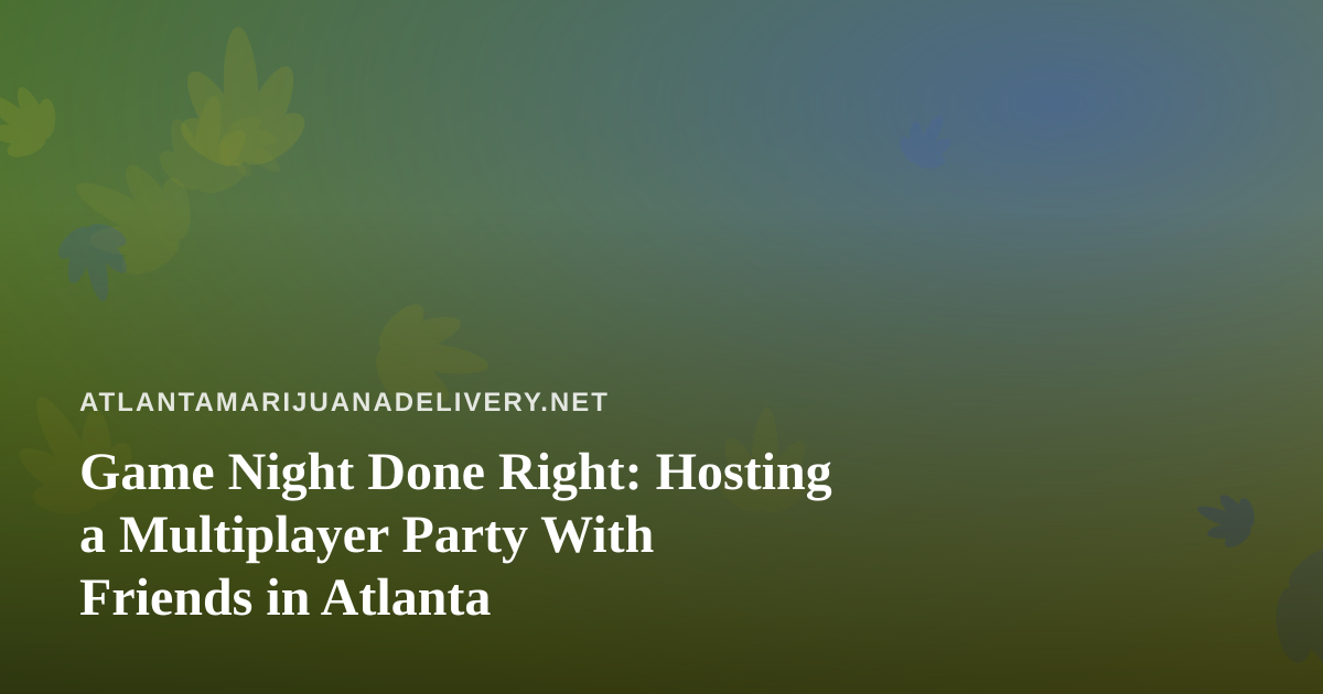 Game Night Done Right: Hosting a Multiplayer Party With Friends in Atlanta