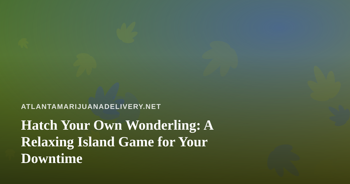 Hatch Your Own Wonderling: A Relaxing Island Game for Your Downtime