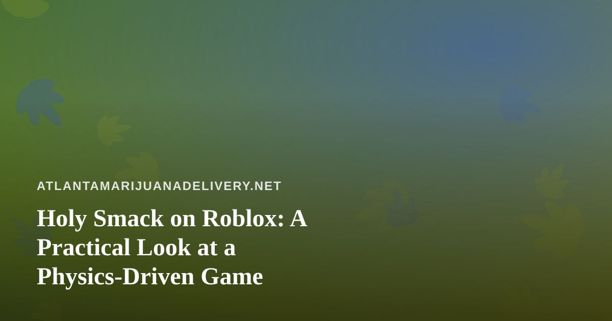 Holy Smack on Roblox: A Practical Look at a Physics-Driven Game