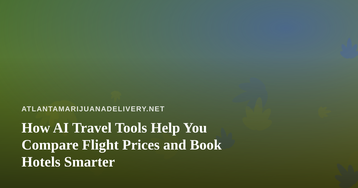 How AI Travel Tools Help You Compare Flight Prices and Book Hotels Smarter