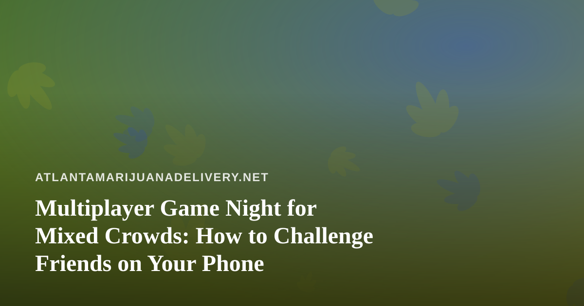 Multiplayer Game Night for Mixed Crowds: How to Challenge Friends on Your Phone