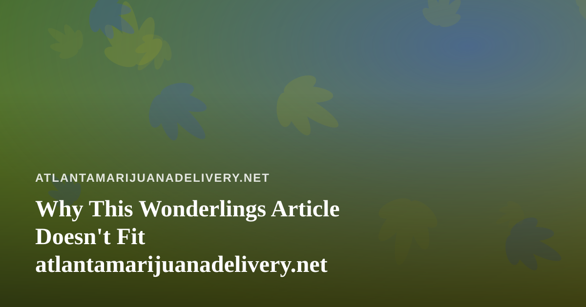 Why This Wonderlings Article Doesn’t Fit atlantamarijuanadelivery.net