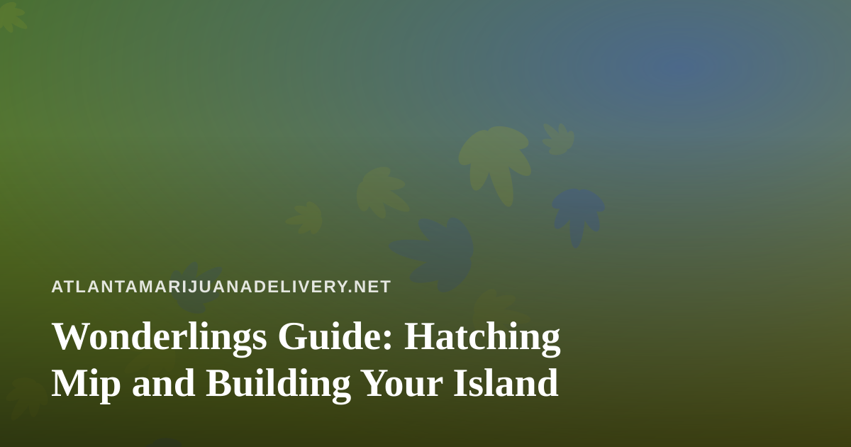 Wonderlings Guide: Hatching Mip and Building Your Island
